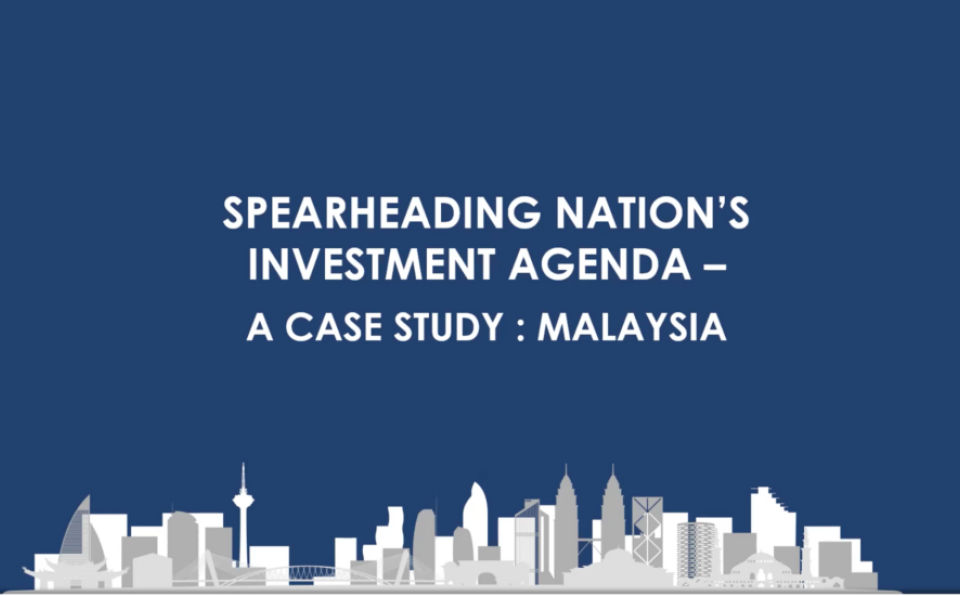 XMUM IPIRC Lecture Series Session 2 Spearheading Nation’s Investment Agenda—A Case Study Malaysia